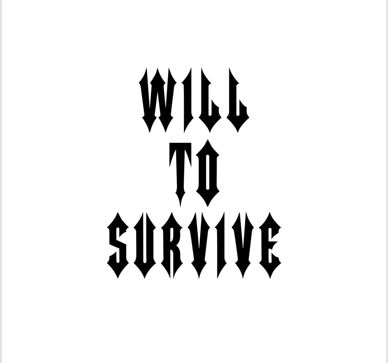 WILL TO SURVIVE